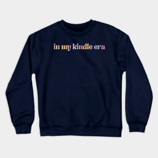 In my kindle era Crewneck Sweatshirt